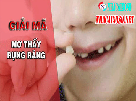 Mơ Thấy Rụng Răng - Con Số Và Thông Điệp Trong Lô Đề