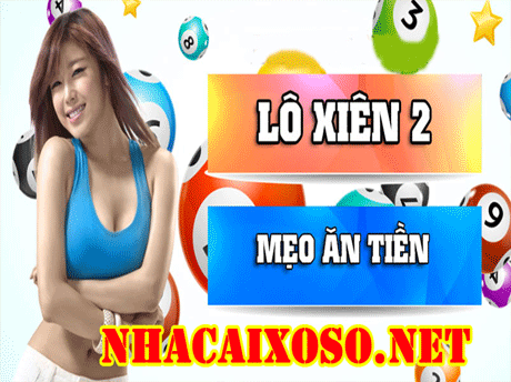 Chơi Lô Xiên 2 Luôn Ăn Tiền Nhà Cái 100% Trúng Thưởng