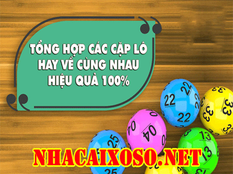 Lô Về Cùng Nhau ✅ Tổng Hợp Các Cặp Lô Hay Về Cùng Ngày